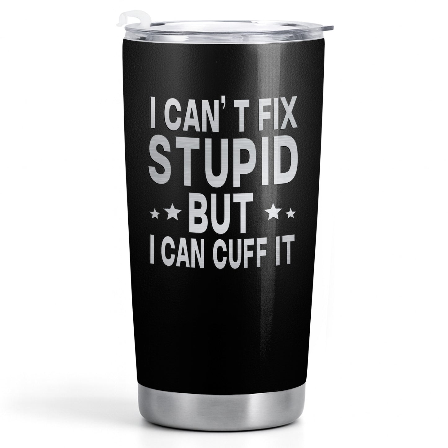 I Can't Fix Stupid But I Can Cuff It Handcuffs Design