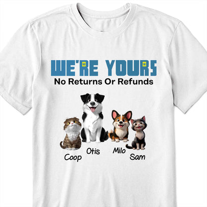 We're Yours No Returns Or Refunds, Dogs and Cat