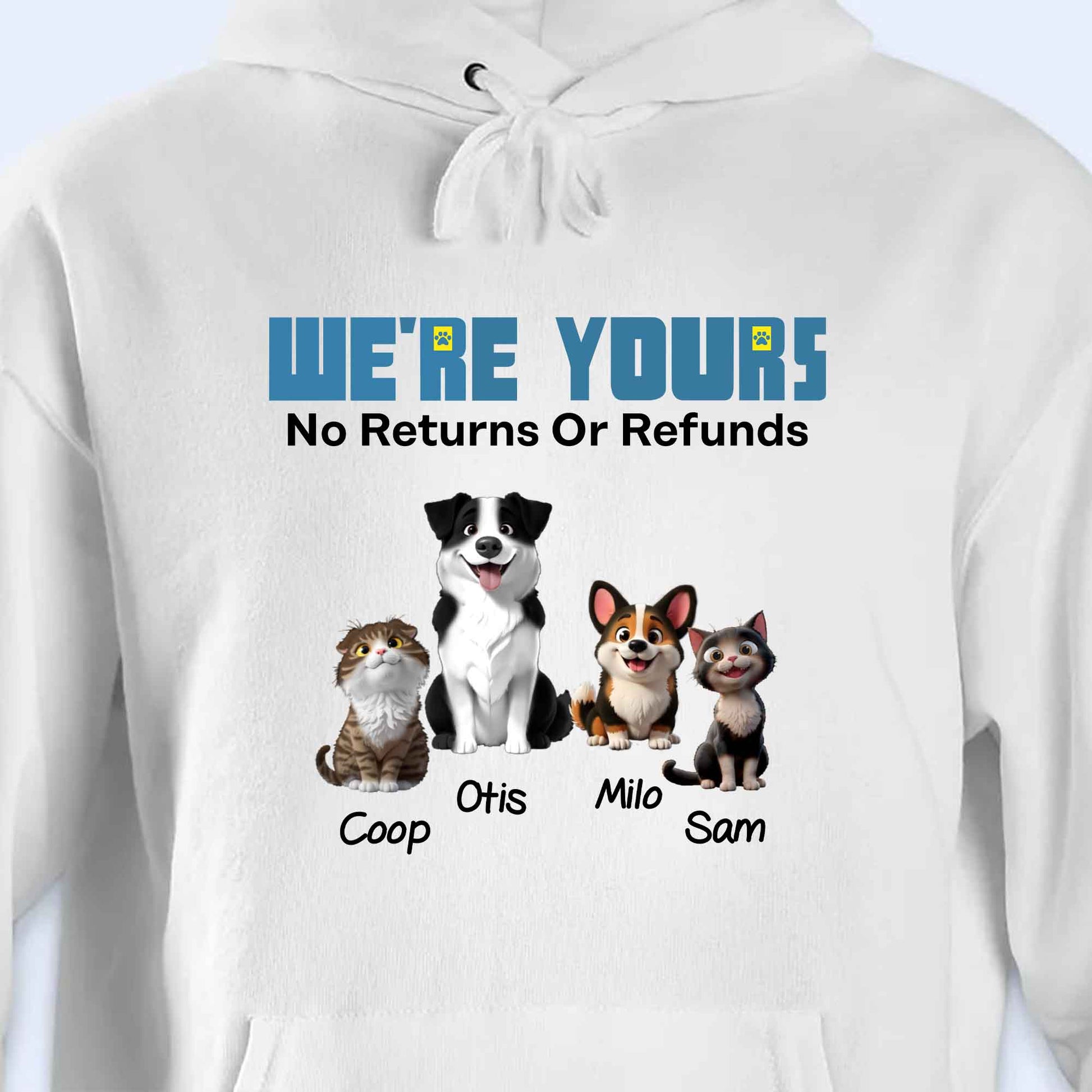 We're Yours No Returns Or Refunds, Dogs and Cat