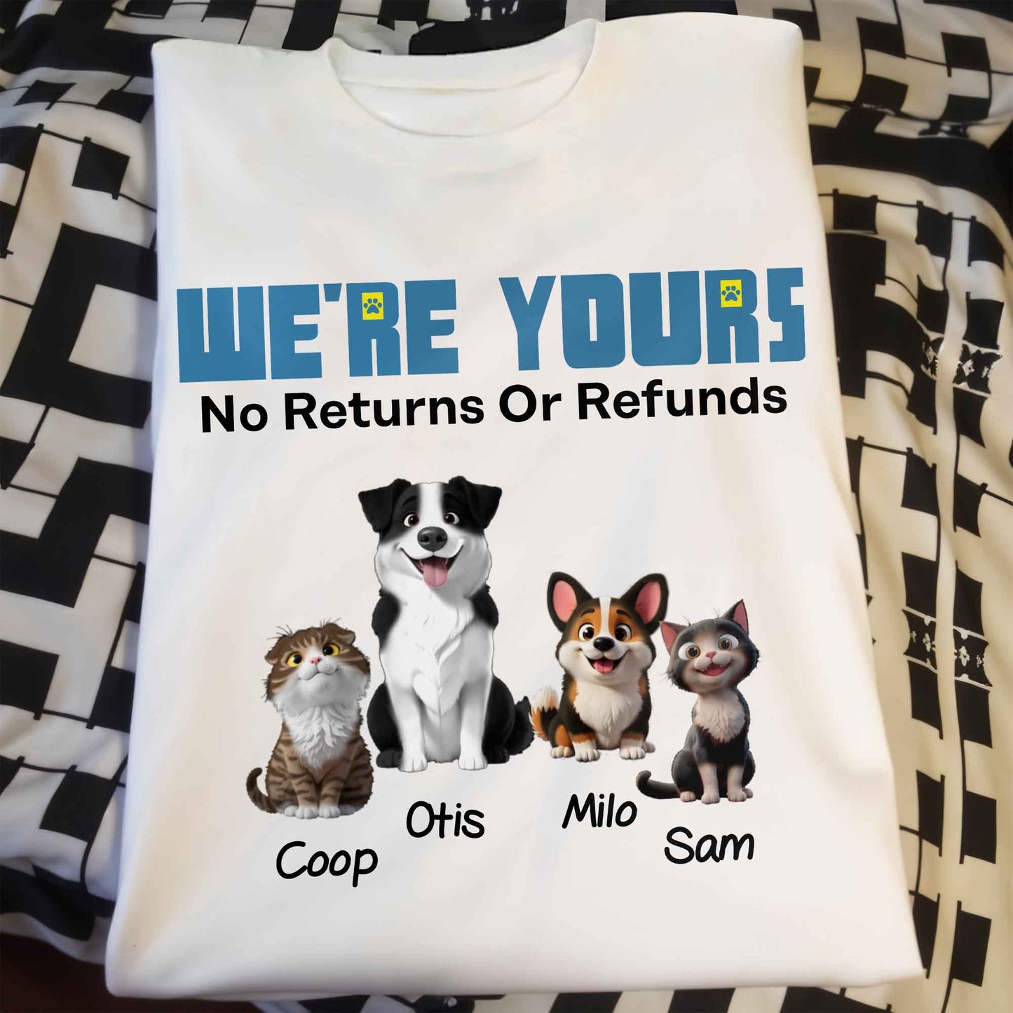 We're Yours No Returns Or Refunds, Dogs and Cat