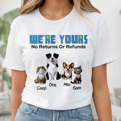 We're Yours No Returns Or Refunds, Dogs and Cat