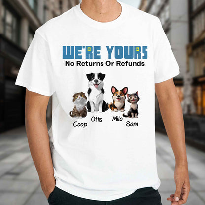 We're Yours No Returns Or Refunds, Dogs and Cat