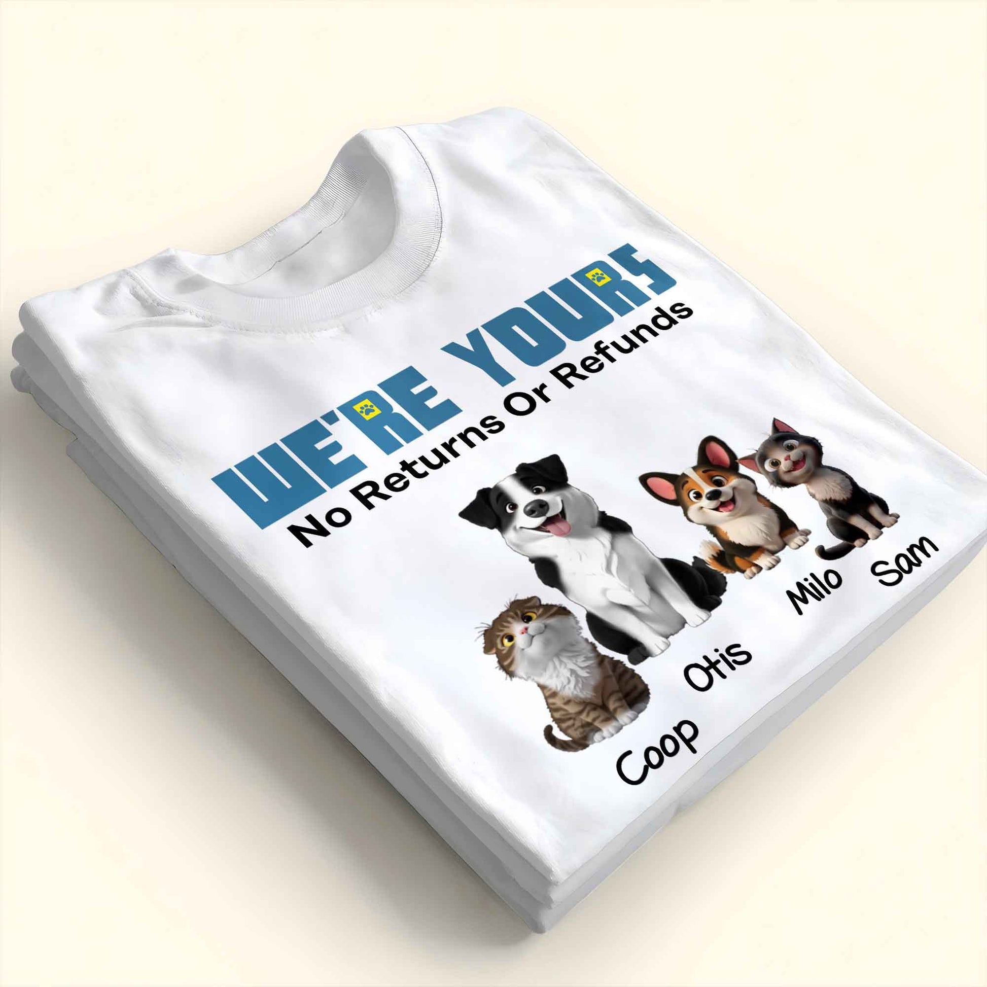 We're Yours No Returns Or Refunds, Dogs and Cat