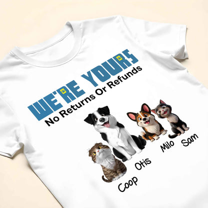 We're Yours No Returns Or Refunds, Dogs and Cat