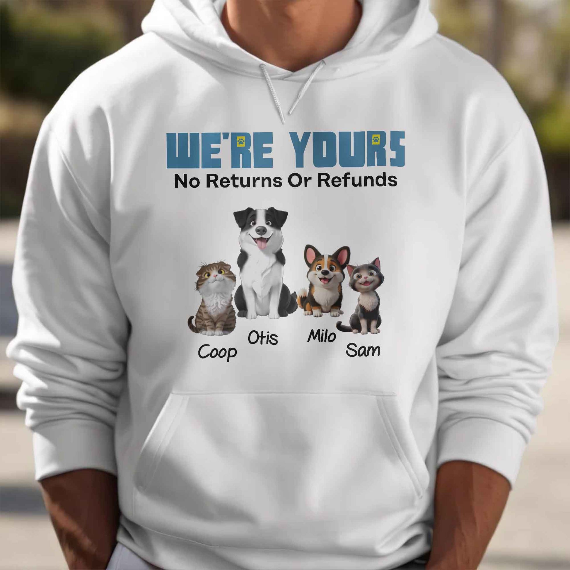 We're Yours No Returns Or Refunds, Dogs and Cat