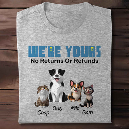 We're Yours No Returns Or Refunds, Dogs and Cat