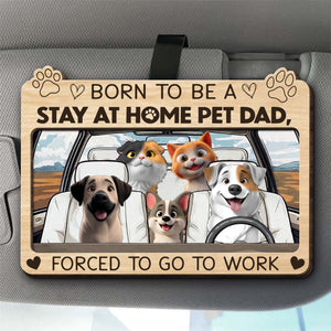 Born To Be A Stay At Home Pet Dad, Forced To Go To Work, Dogs And Car