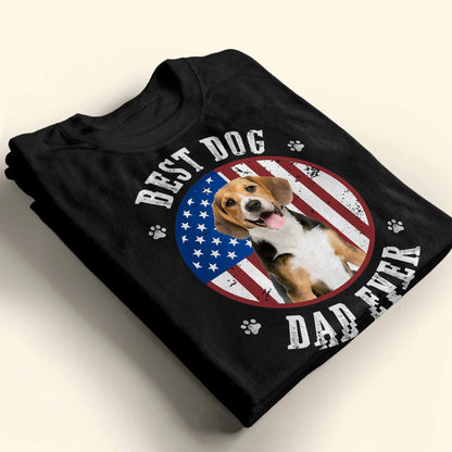 Best Dog Dad Ever With American Flag - Personalized Custom Unisex T-shirt, Hoodie - PET112_BBAS