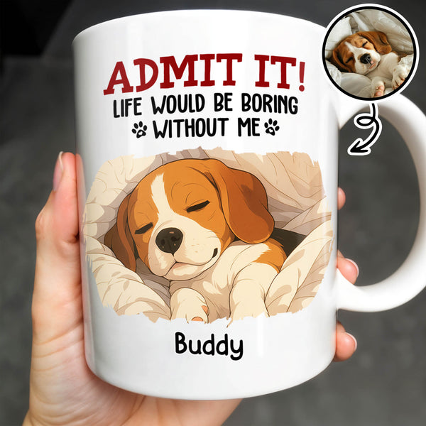 Admit It Life Would Be Boring Without Me, Paw Prints