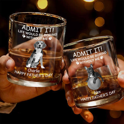 Admit It! Life Would Be Boring Without Me, Paw Prints And Dog