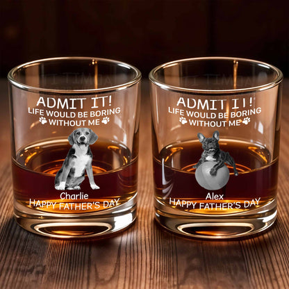 Admit It! Life Would Be Boring Without Me, Paw Prints And Dog