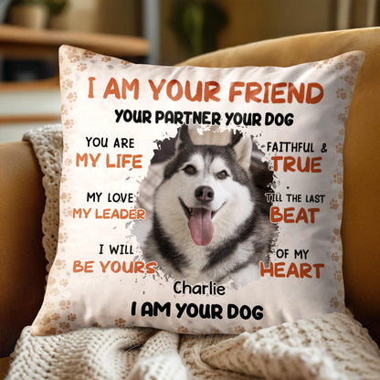 I Am Your Friend Your Partner Dog With Paws Design - Personalized Custom Pillow, Insert Included - PET160_PLW