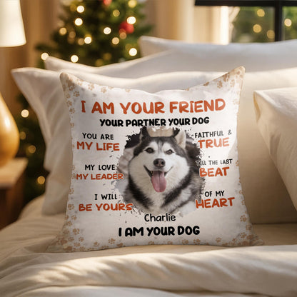 I Am Your Friend Your Partner Dog With Paws Design - Personalized Custom Pillow, Insert Included - PET160_PLW