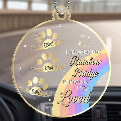 I Crossed The Rainbow Bridge Knowing I Was Loved - Personalized Custom Acrylic Ornament, Car Ornament - PME004_HGO