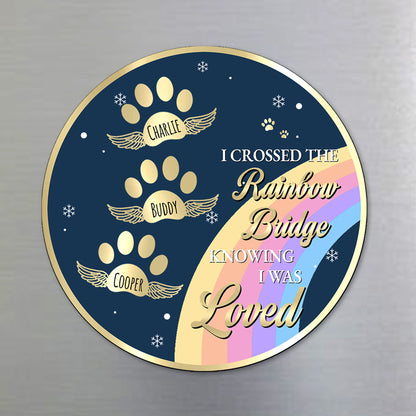 I Crossed The Rainbow Bridge Knowing I Was Loved Magnet - Personalized Custom Fridge Magnet - PME004_MAGN