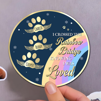 I Crossed The Rainbow Bridge Knowing I Was Loved Magnet - Personalized Custom Fridge Magnet - PME004_MAGN