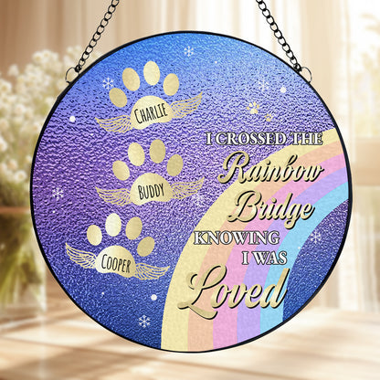 Crossed The Rainbow Bridge Knowing I Was Loved - Personalized Custom Window Hanging Suncatcher - PME004_RSUN