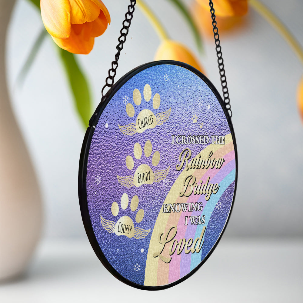 Crossed The Rainbow Bridge Knowing I Was Loved - Personalized Custom Window Hanging Suncatcher - PME004_RSUN