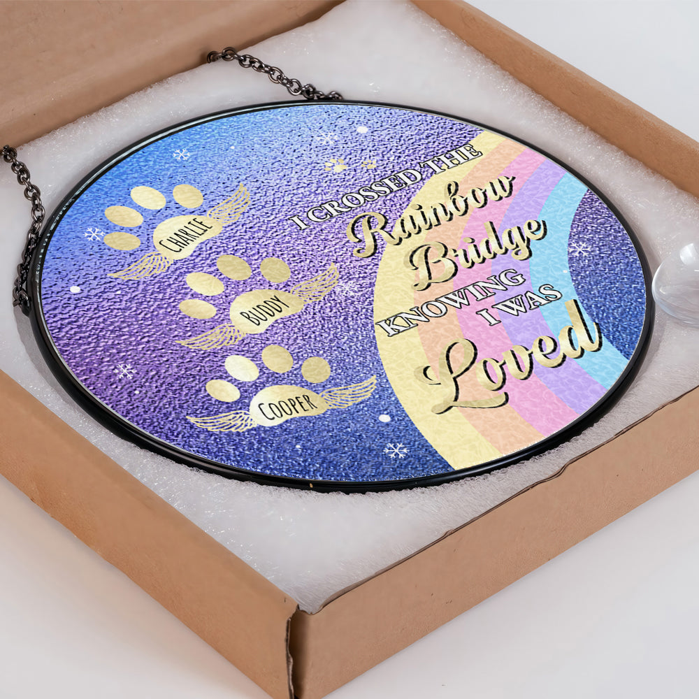 Crossed The Rainbow Bridge Knowing I Was Loved - Personalized Custom Window Hanging Suncatcher - PME004_RSUN