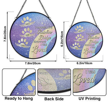 Crossed The Rainbow Bridge Knowing I Was Loved - Personalized Custom Window Hanging Suncatcher - PME004_RSUN