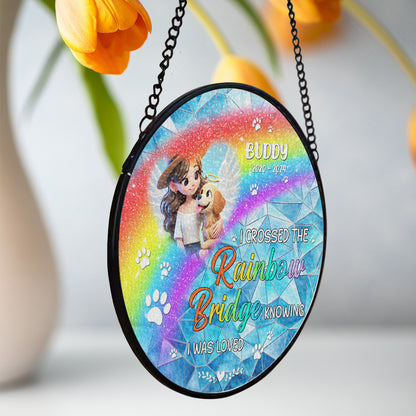 I Crossed The Rainbow Bridge Knowing I Was Loved - Personalized Custom Window Hanging Suncatcher - PME006_RSUN