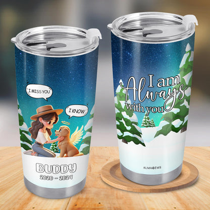 I Am Always With You Memorial Tumbler