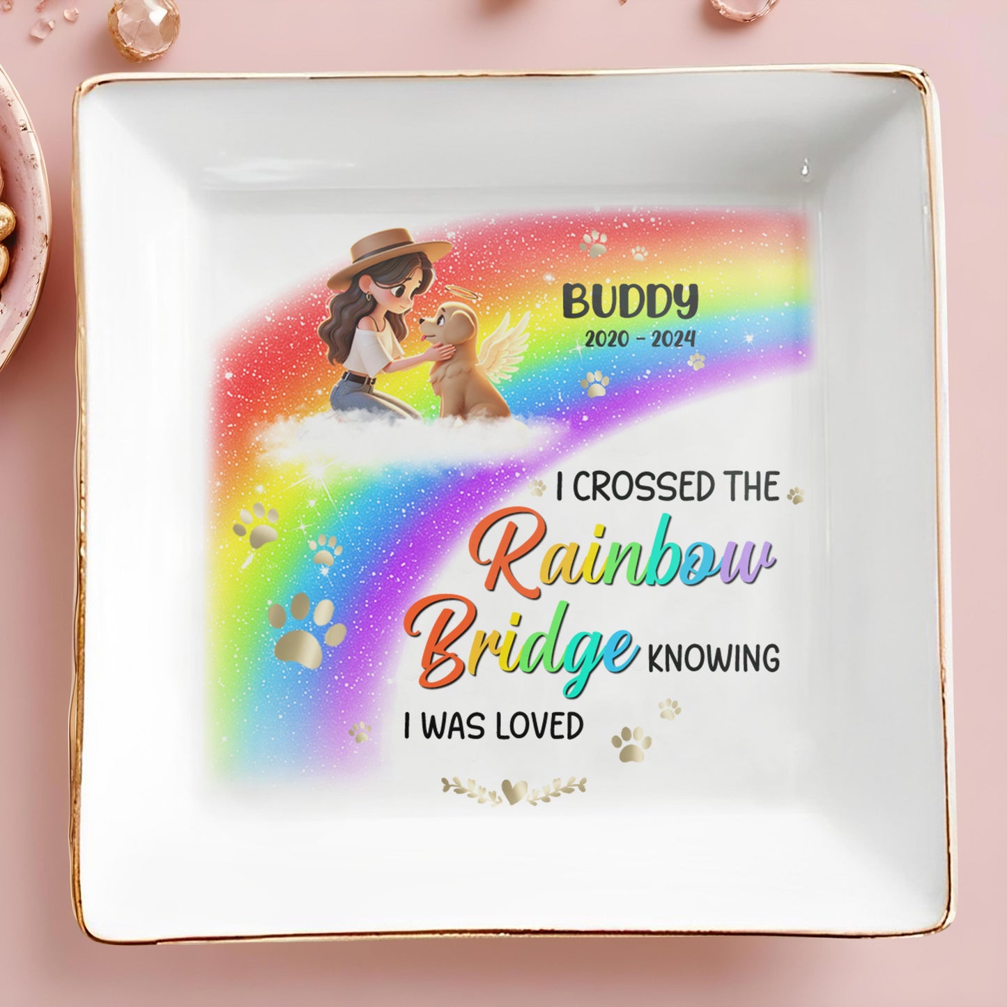 I Crossed The Rainbow Bridge Knowing I Was Loved - Personalized Custom Jewelry Dish - PME008_SCRD