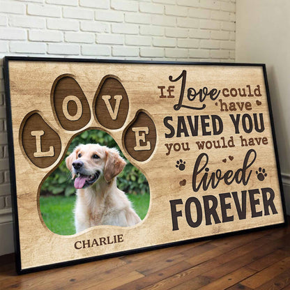 If Love Could Have Saved You, Memorial For Dog Lovers