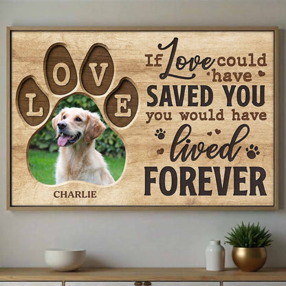 If Love Could Have Saved You, Memorial For Dog Lovers