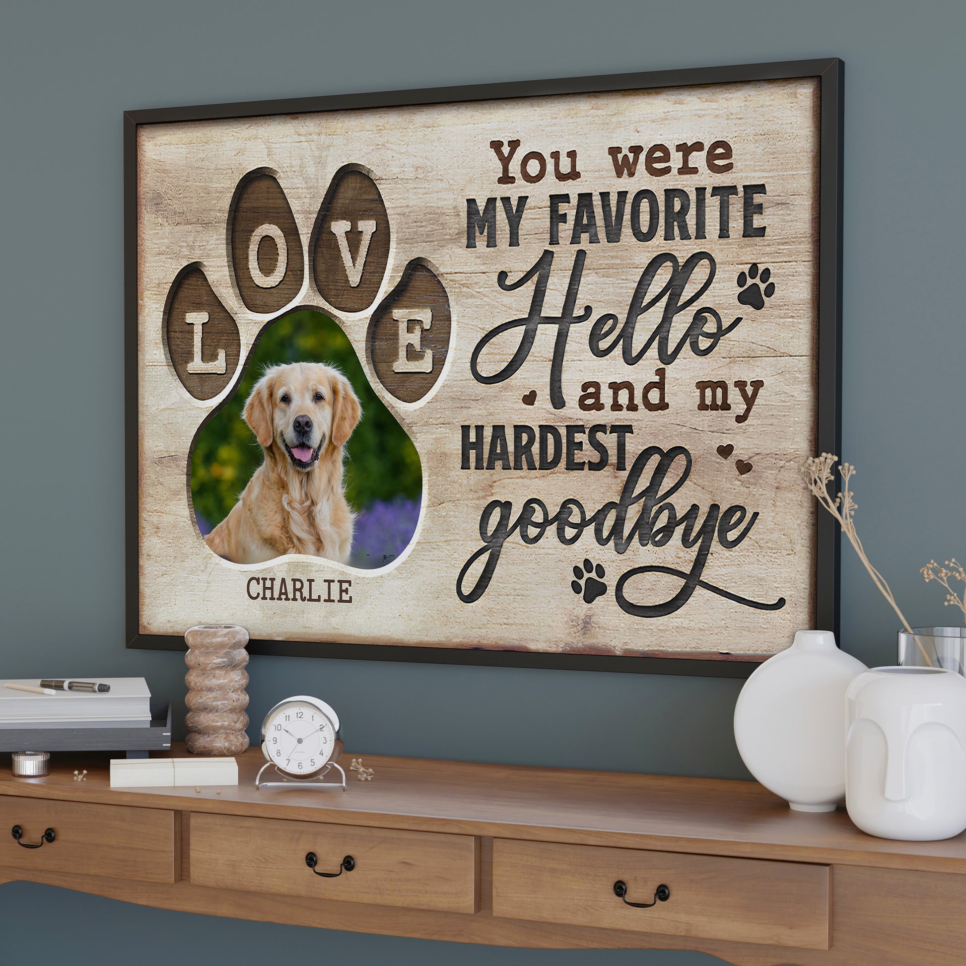 You Were My Favorite Hello And My Hardest Goodbye With Dog Paws