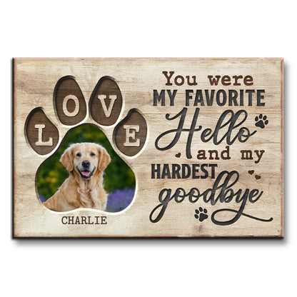 You Were My Favorite Hello And My Hardest Goodbye With Dog Paws