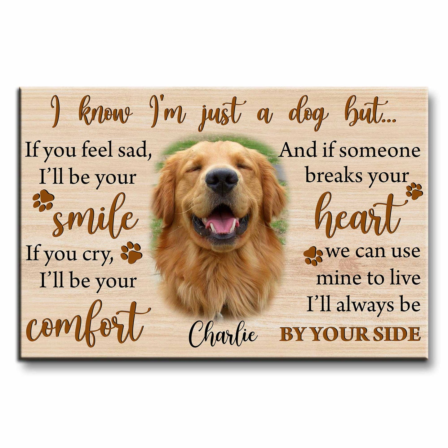 I Know I'm Just A Dog But I'll Always Be By Your Side