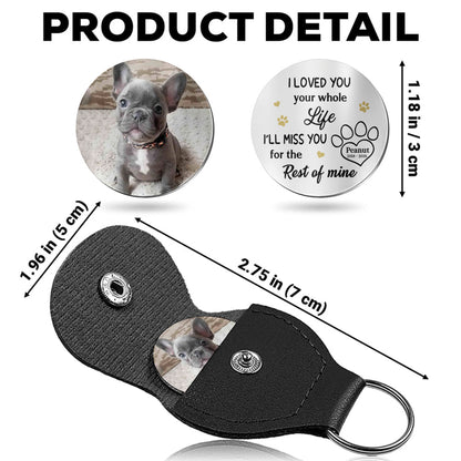 I Loved You Your Whole Life, Memorial Keychain For Pet Lovers