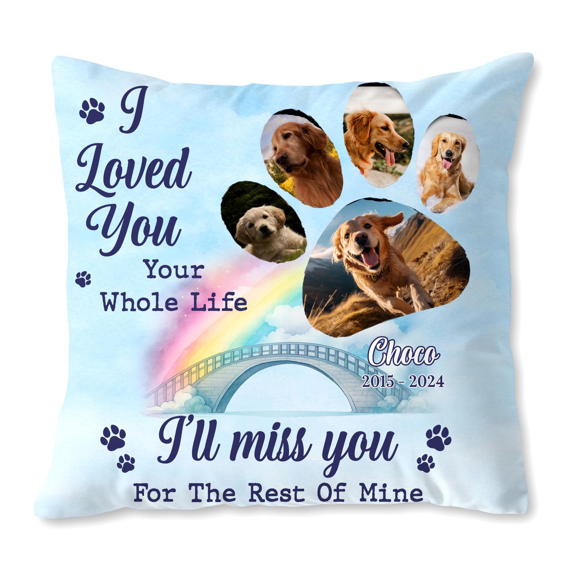 I Loved You Your Whole Life, I'll Miss You With Dogs and Rainbow