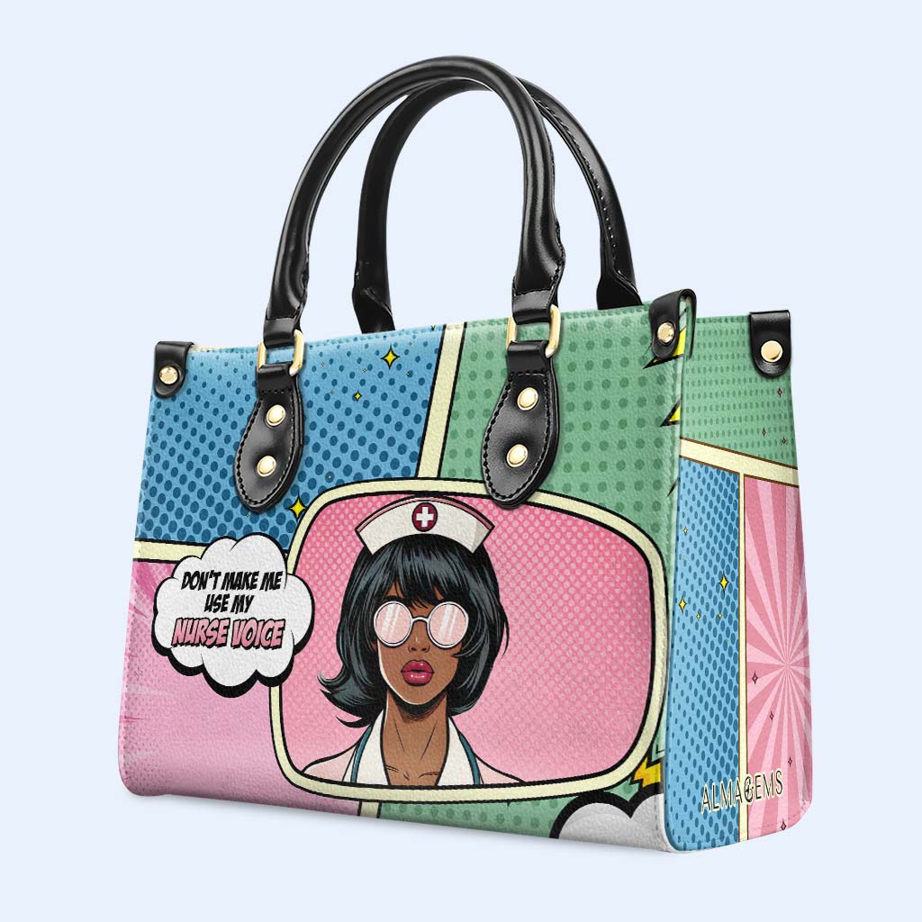 Don't Make Me Use My Nurse Voice - Personalized Custom Leather Handbag - QCUS002_HB