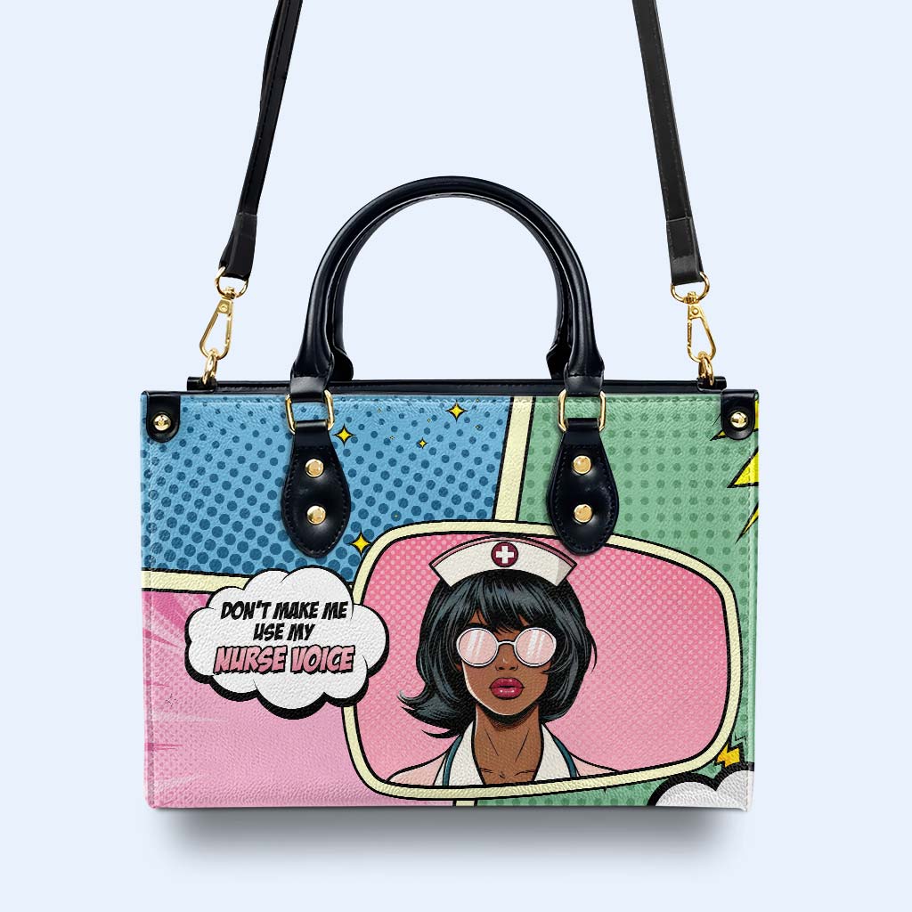 Don't Make Me Use My Nurse Voice - Personalized Custom Leather Handbag - QCUS002_HB