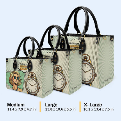 I'm Not Late, I'm Fashionably Delayed - Personalized Custom Leather Handbag - QCUS004_HB