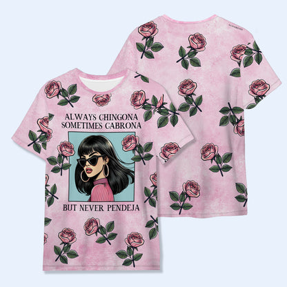 Siempre Chingona A Veces Cabrona Pero Nunca Pendeja - Camiseta Personalizada Unisex Estampada En Toda La Superficie - QCUS015_3T