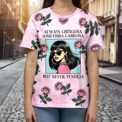 Siempre Chingona A Veces Cabrona Pero Nunca Pendeja - Camiseta Personalizada Unisex Estampada En Toda La Superficie - QCUS015_3T