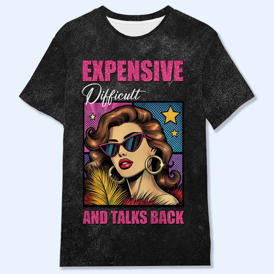 Expensive, Difficult And Talks Back - Personalized Custom Unisex All-Over Printed T-Shirt - QCUS023_3T