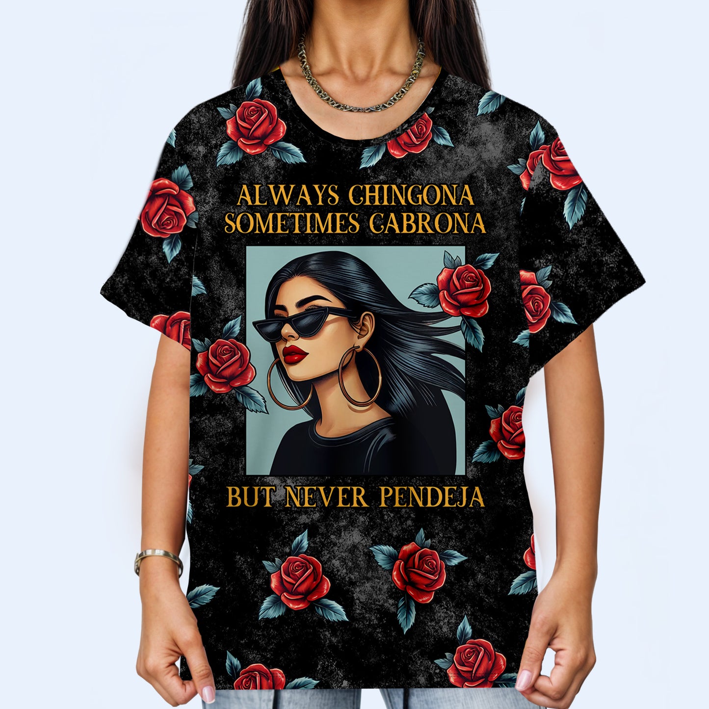 Always Chingona Sometimes Cabrona But Never Pendeja - Personalized Custom Unisex All-Over Printed T-Shirt - QCUS024_3T