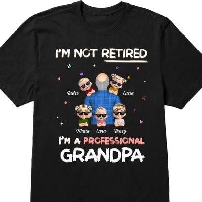 I'm Not Retired I'm A Professional Grandpa, Grandpa and Grandchildren