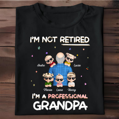 I'm Not Retired I'm A Professional Grandpa, Grandpa and Grandchildren