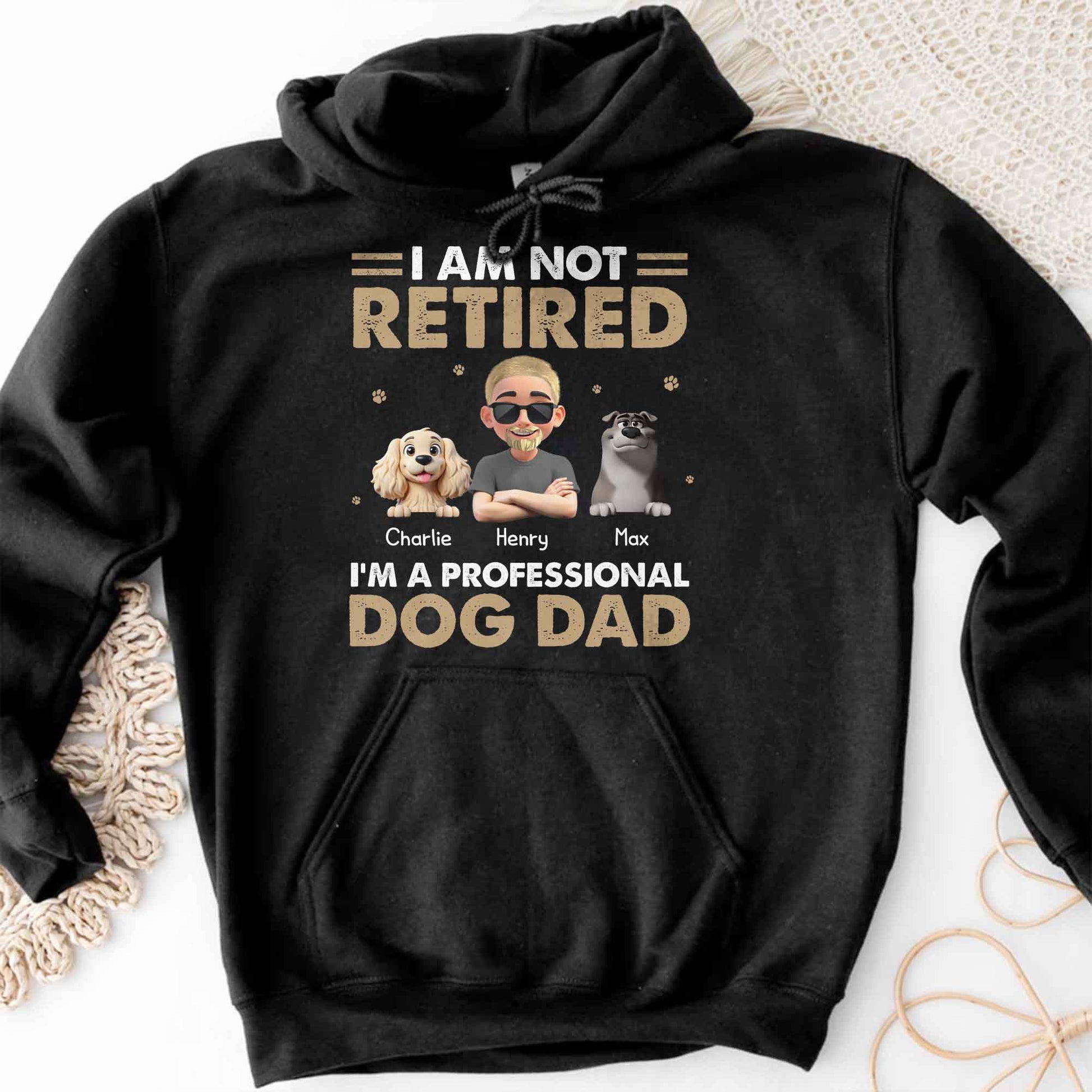 I Am Not Retired I'm A Professional Dog Dad, Paws and Dogs