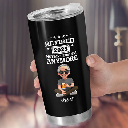 Retired Not My Problem Anymore & Happy Retirement