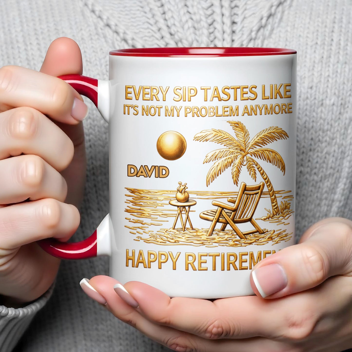 Every Sip Tastes Like It's Not My Problem Anymore, Happy Retirement