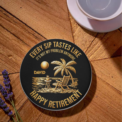 Every Sip Tastes Like It's Not My Problem Anymore Happy Retirement Palm Tree Beach Chair