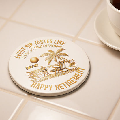 Every Sip Tastes Like It's Not My Problem Anymore Happy Retirement Palm Tree Beach Chair