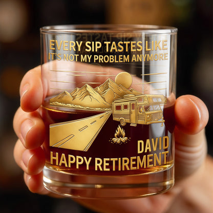 Every Sip Tastes Like It's Not My Problem Anymore, Happy Retirement