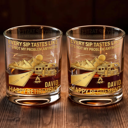 Every Sip Tastes Like It's Not My Problem Anymore, Happy Retirement